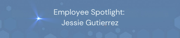 Employee Spotlight: Jessie Gutierrez